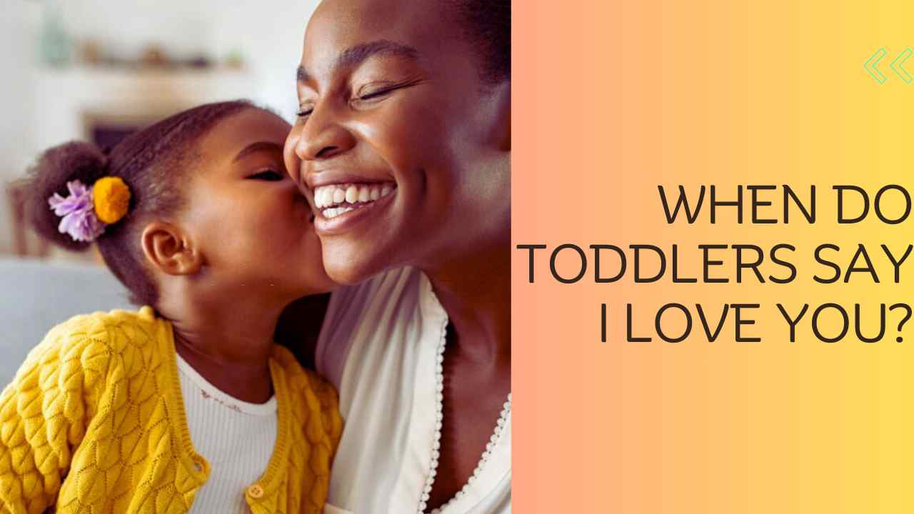 When do toddlers say I love you? 