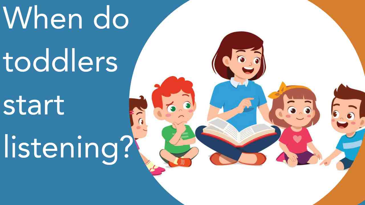 When do toddlers start listening? 