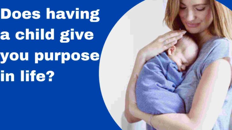 Does having a child give you purpose in life?